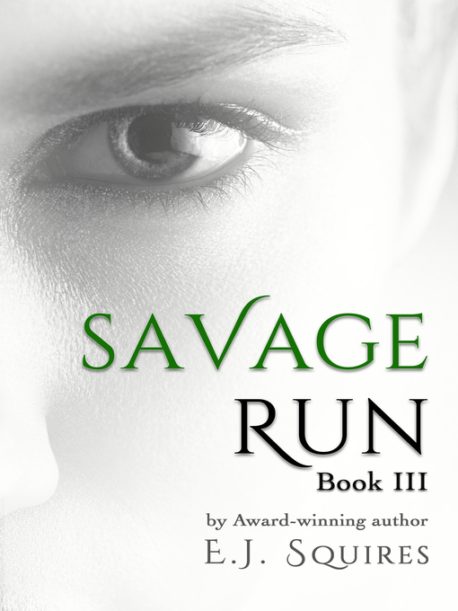 Title details for Savage Run Book III by E. J. Squires - Available